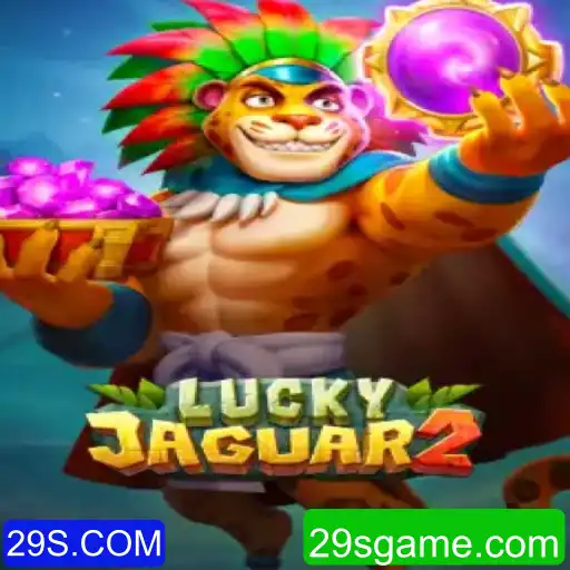 Descubra a Emoção do Jogo Luckyjaguar2 no 29S.COM